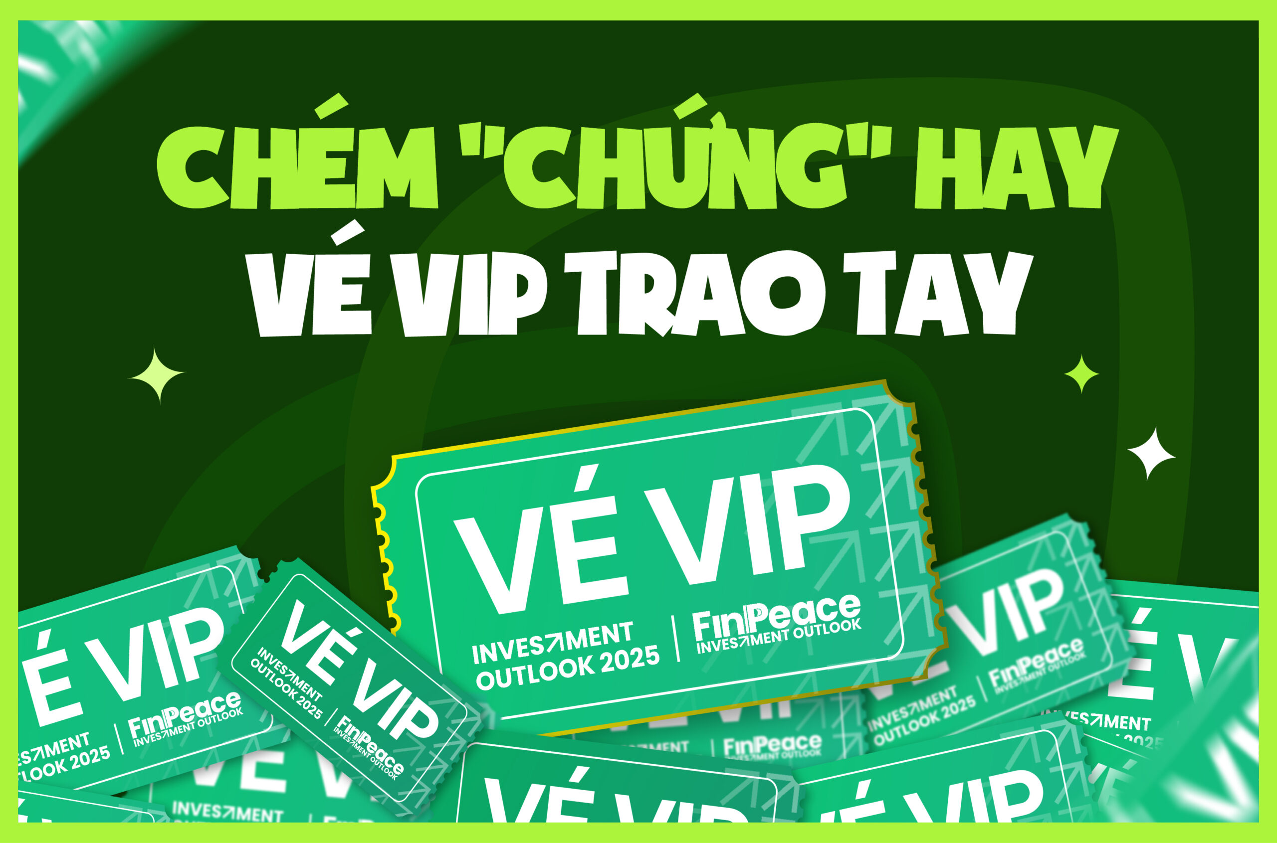 Chém “chứng” hay, vé VIP trao tay – Cơ hội vàng để định hình chiến lược đầu tư 2025 cùng chuyên gia